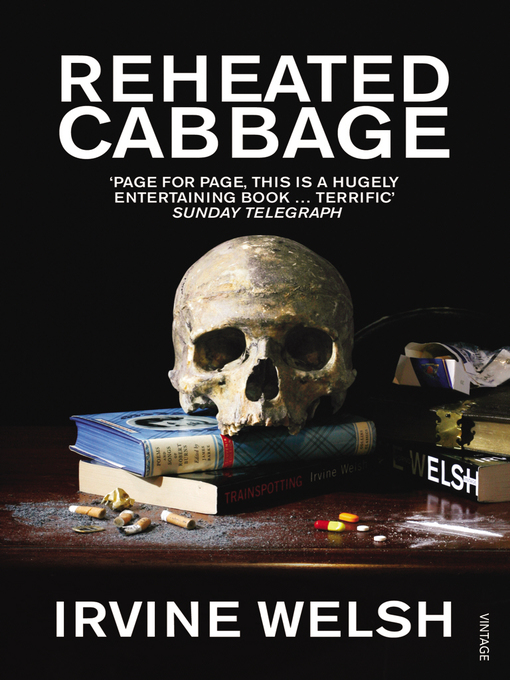 Title details for Reheated Cabbage by Irvine Welsh - Available